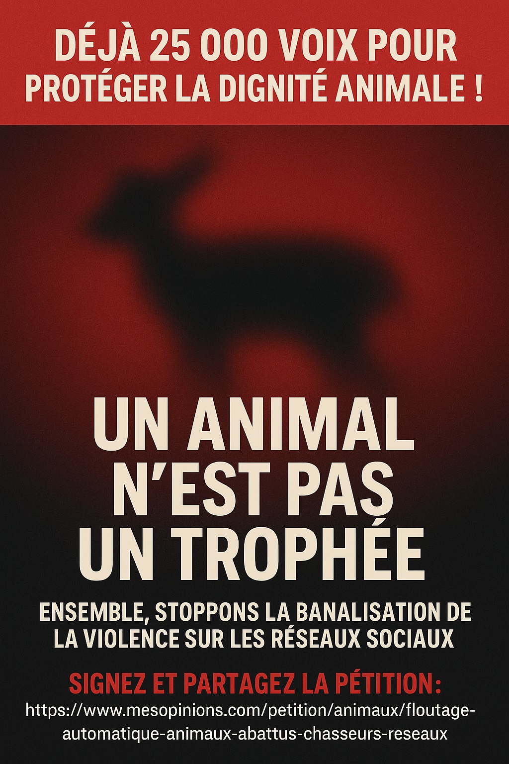 Affiche : 25 000 signatures pour la pétition Floutage automatique des animaux abattus par les chasseurs sur les réseaux sociaux